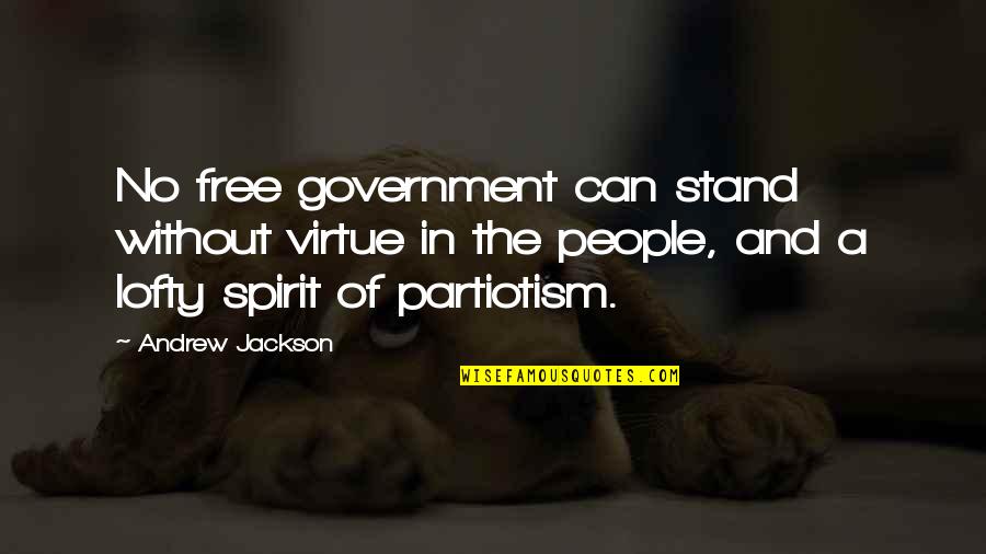Lofty Quotes By Andrew Jackson: No free government can stand without virtue in