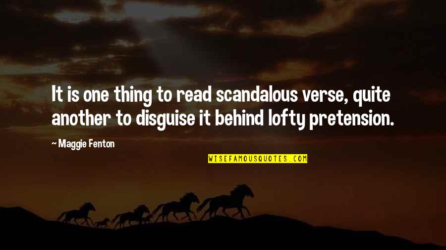 Lofty Quotes By Maggie Fenton: It is one thing to read scandalous verse,