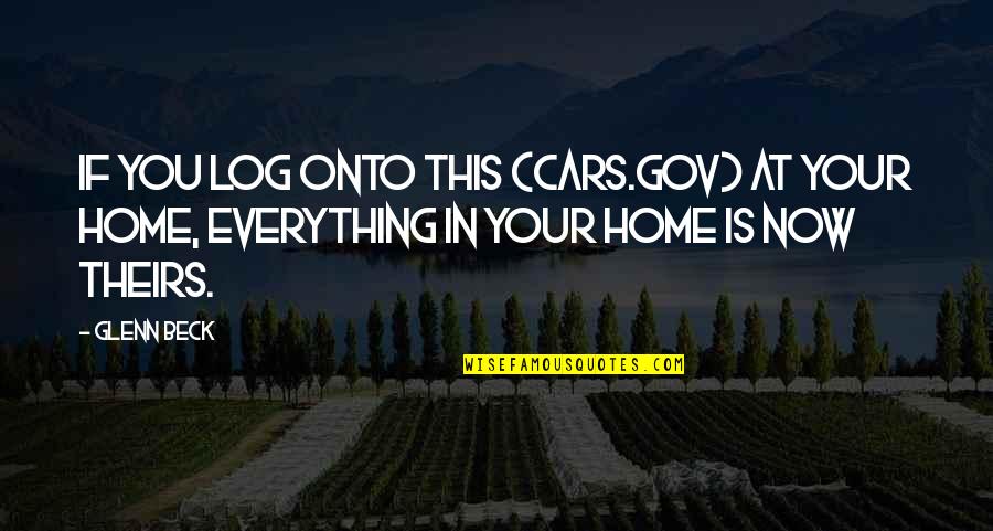 Log Home Quotes By Glenn Beck: If you log onto this (Cars.gov) at your
