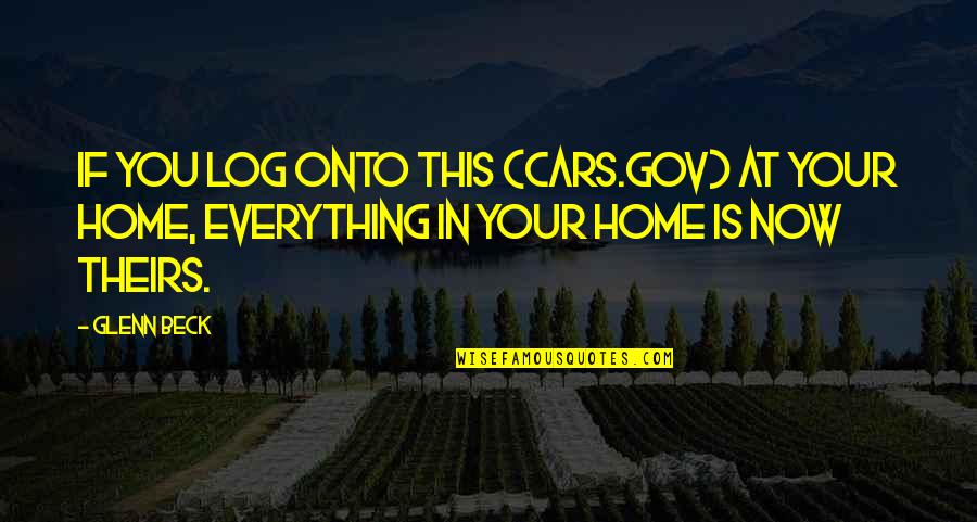 Log Quotes By Glenn Beck: If you log onto this (Cars.gov) at your