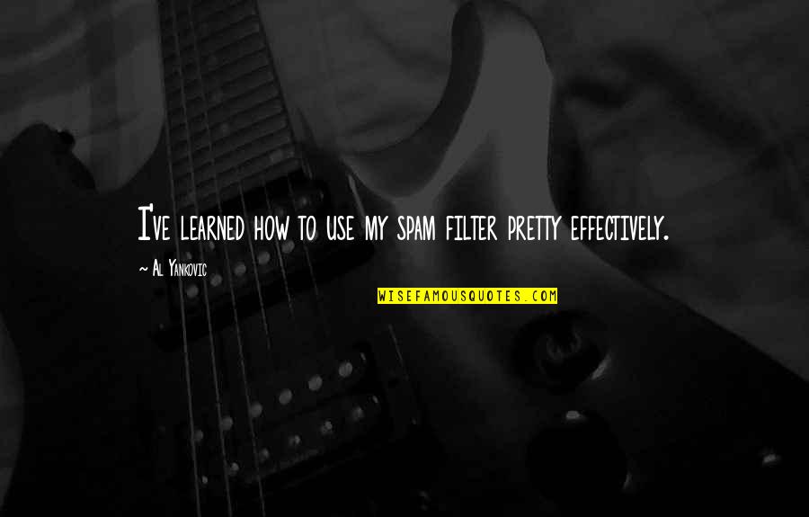 Log4net Patternlayout Quotes By Al Yankovic: I've learned how to use my spam filter