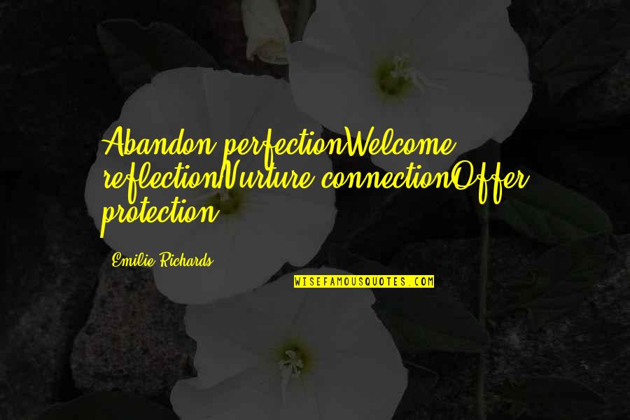Logan Bill Pay Quotes By Emilie Richards: Abandon perfectionWelcome reflectionNurture connectionOffer protection