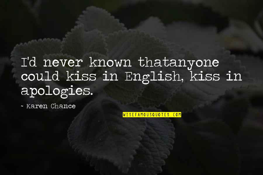 Logan Drake Quotes By Karen Chance: I'd never known thatanyone could kiss in English,