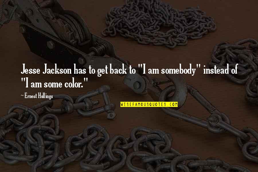 Loganayaki Narayanan Quotes By Ernest Hollings: Jesse Jackson has to get back to "I