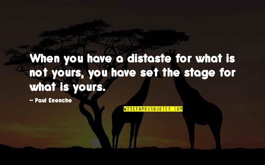Loganayaki Narayanan Quotes By Paul Enenche: When you have a distaste for what is