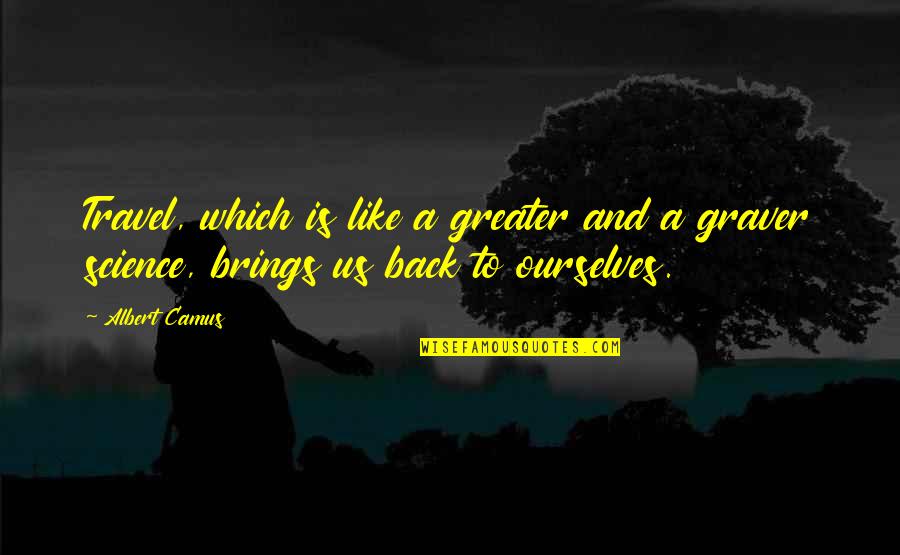 Logano G115 Quotes By Albert Camus: Travel, which is like a greater and a