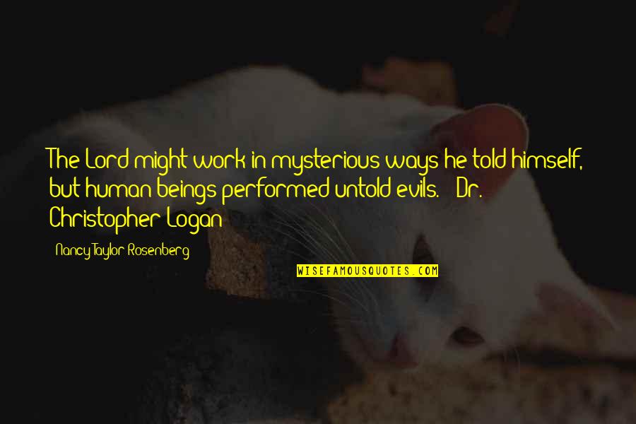 Logan's Quotes By Nancy Taylor Rosenberg: The Lord might work in mysterious ways he