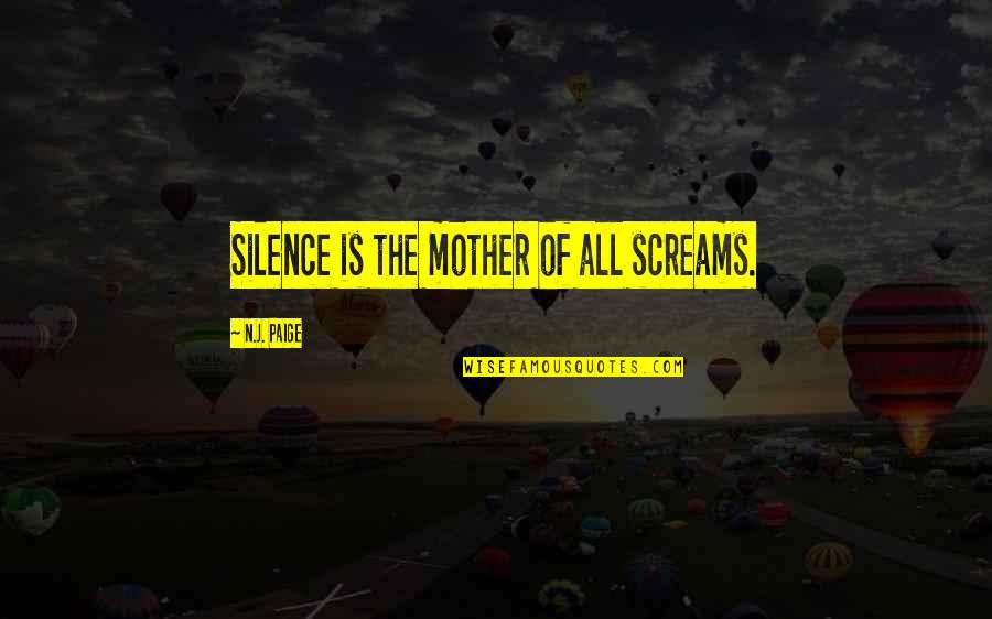 Logan's Run Quotes By N.J. Paige: Silence is the mother of all screams.