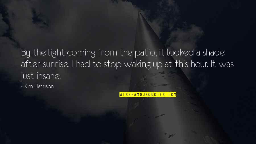 Logaritmi Pravila Quotes By Kim Harrison: By the light coming from the patio, it
