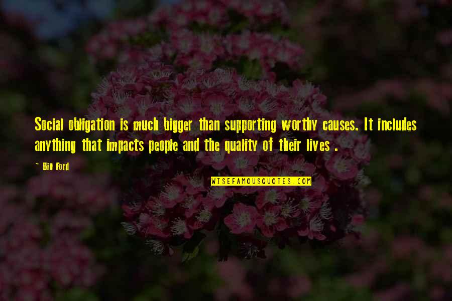 Logarta Uab Quotes By Bill Ford: Social obligation is much bigger than supporting worthy Logarta Uab Quotes By Bill Ford: Social obligation is much bigger than supporting worthy