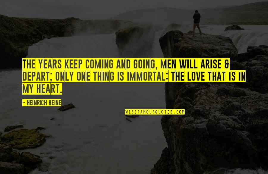 Logatto Brown Quotes By Heinrich Heine: The years keep coming and going, Men will Logatto Brown Quotes By Heinrich Heine: The years keep coming and going, Men will