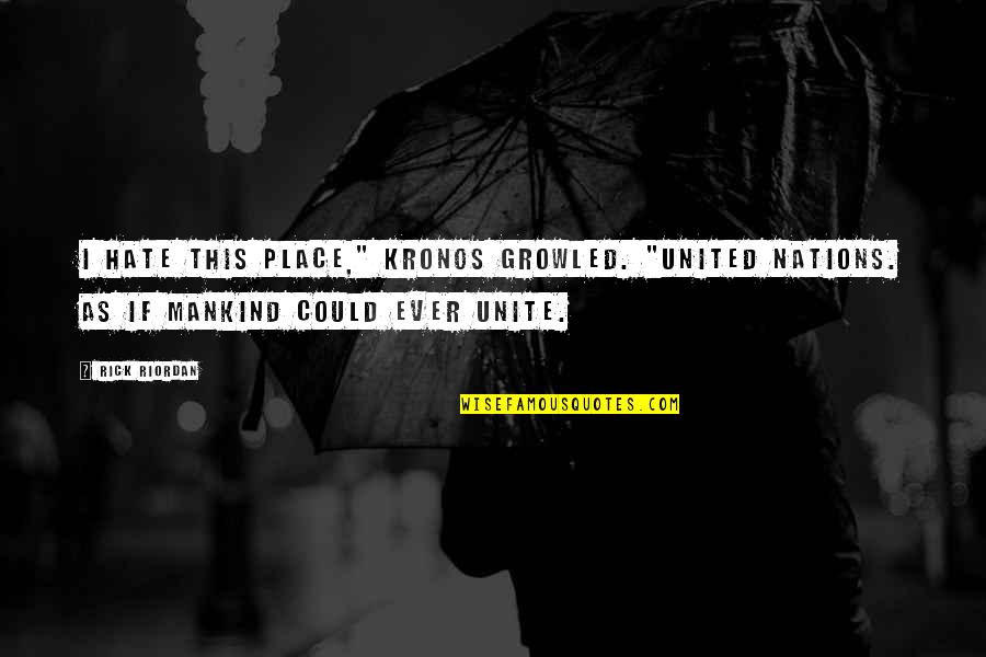 Logbooks For Diabetics Quotes By Rick Riordan: I hate this place," Kronos growled. "United Nations.