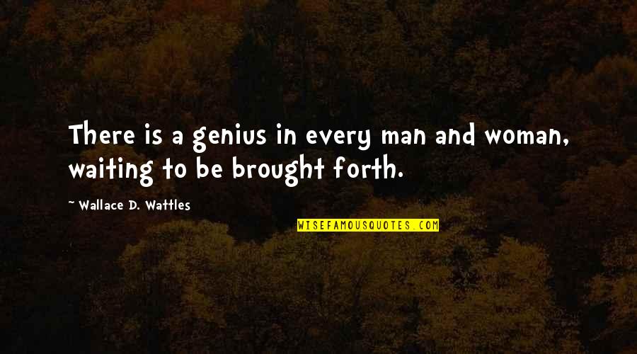 Logements Quotes By Wallace D. Wattles: There is a genius in every man and