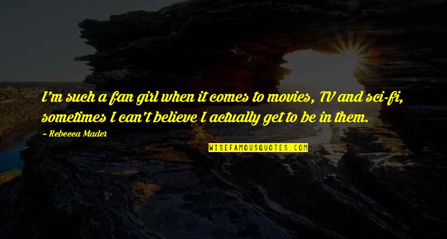 Loggerhead Quotes By Rebecca Mader: I'm such a fan girl when it comes