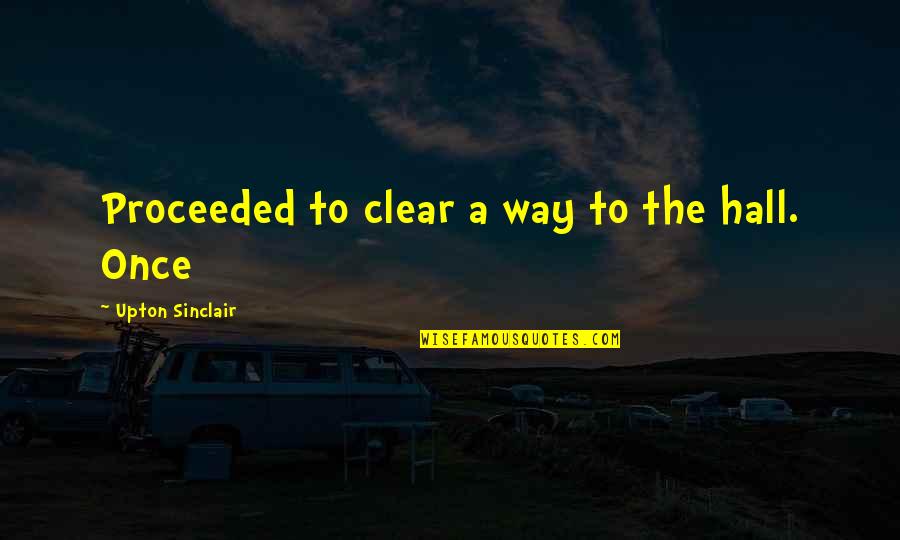 Loggers Near Quotes By Upton Sinclair: Proceeded to clear a way to the hall. Loggers Near Quotes By Upton Sinclair: Proceeded to clear a way to the hall.