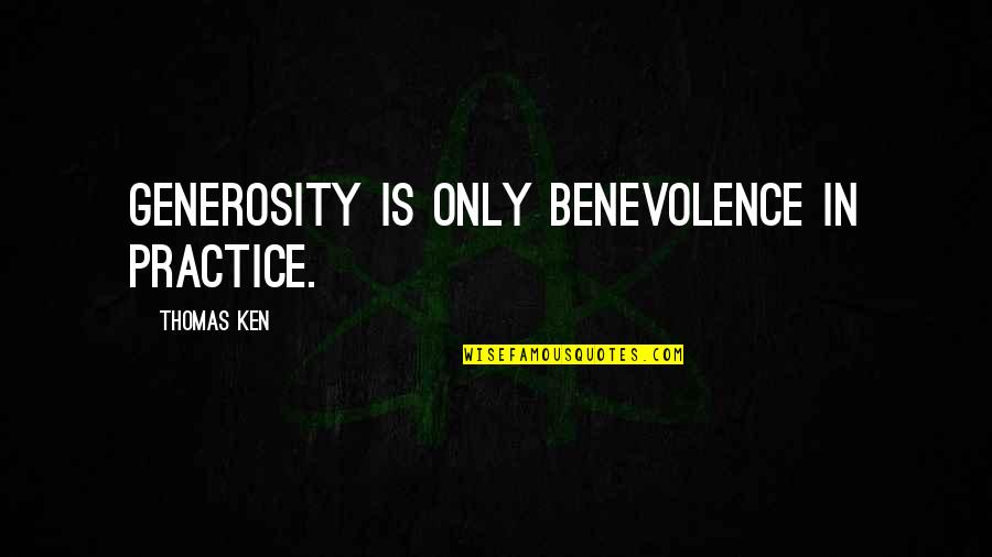 Loghain Approval Quotes By Thomas Ken: Generosity is only benevolence in practice. Loghain Approval Quotes By Thomas Ken: Generosity is only benevolence in practice.