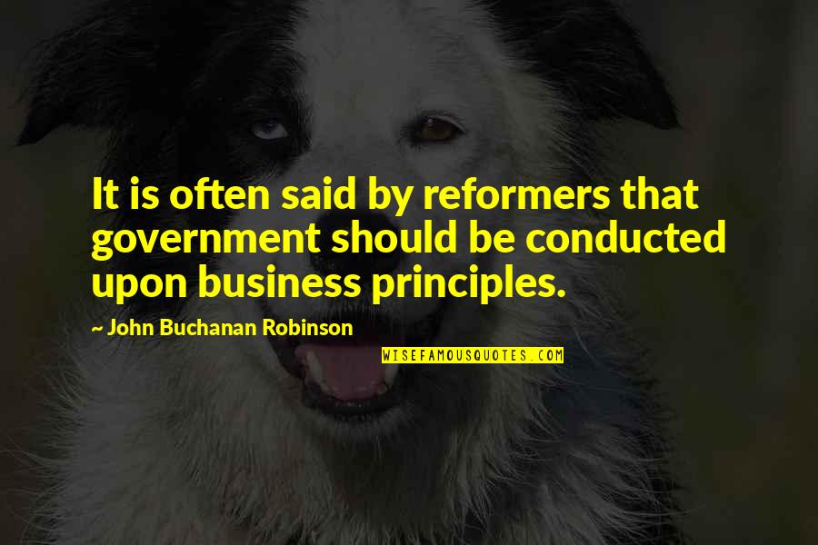 Loghain Quotes By John Buchanan Robinson: It is often said by reformers that government