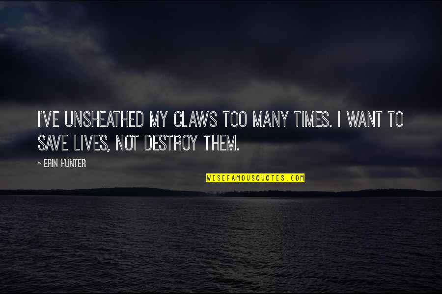 Loghman Huseynov Quotes By Erin Hunter: I've unsheathed my claws too many times. I
