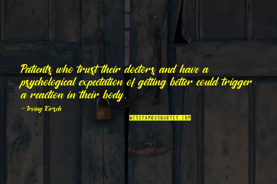 Loghman Huseynov Quotes By Irving Kirsch: Patients who trust their doctors and have a Loghman Huseynov Quotes By Irving Kirsch: Patients who trust their doctors and have a