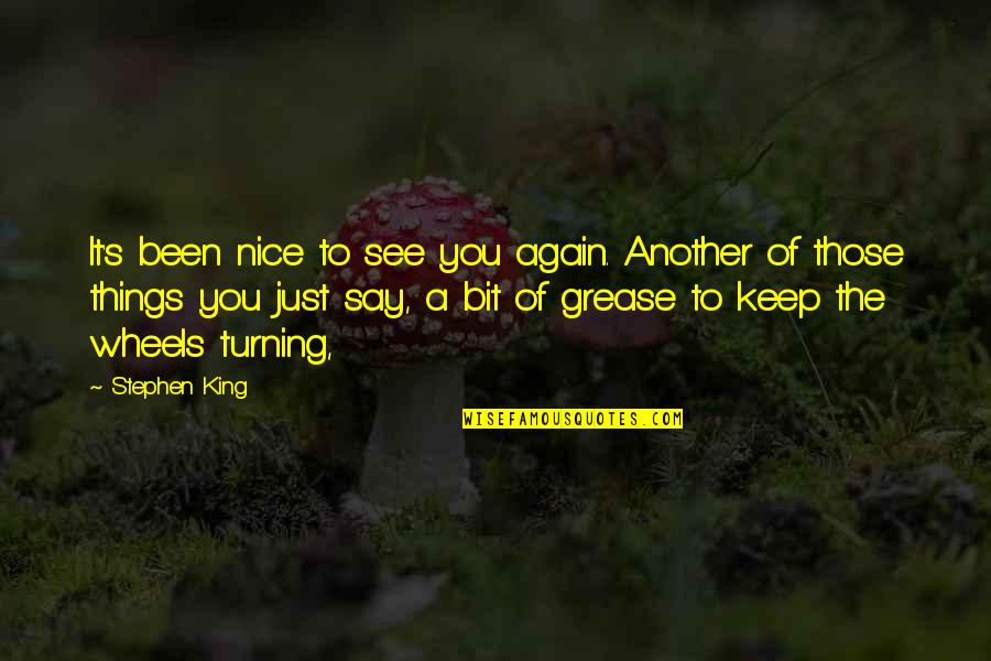 Loghman Huseynov Quotes By Stephen King: It's been nice to see you again. Another Loghman Huseynov Quotes By Stephen King: It's been nice to see you again. Another