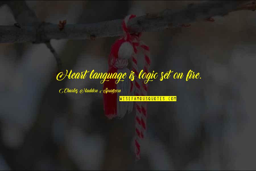 Logic Of Heart Quotes By Charles Haddon Spurgeon: Heart language is logic set on fire. Logic Of Heart Quotes By Charles Haddon Spurgeon: Heart language is logic set on fire.