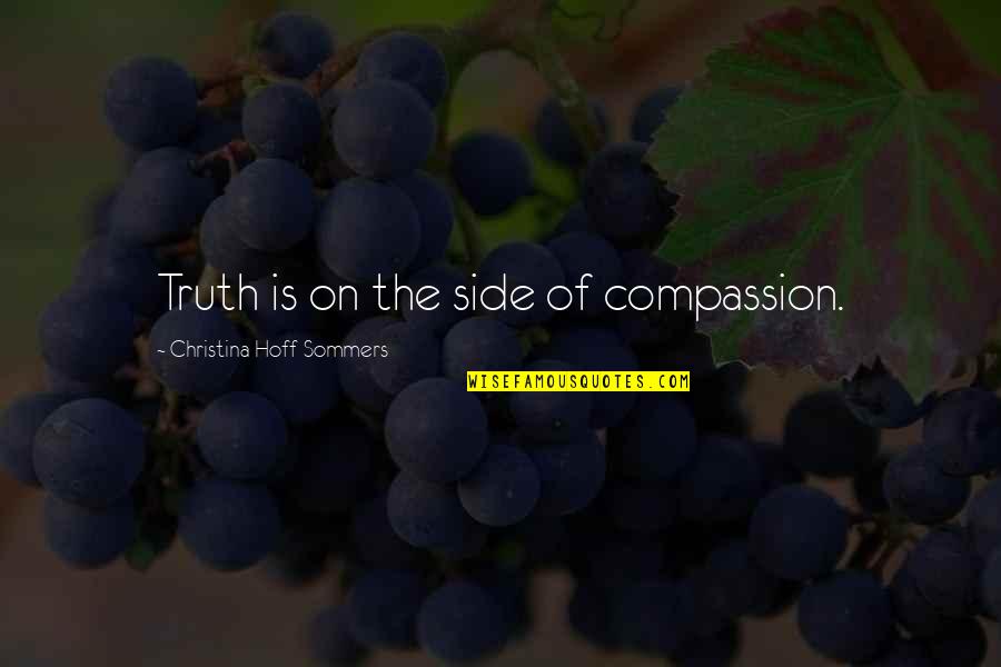 Logic Over Emotion Quotes By Christina Hoff Sommers: Truth is on the side of compassion.