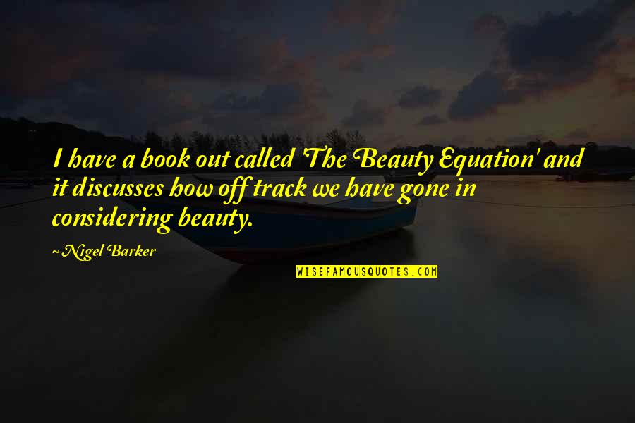 Logic Over Emotion Quotes By Nigel Barker: I have a book out called 'The Beauty