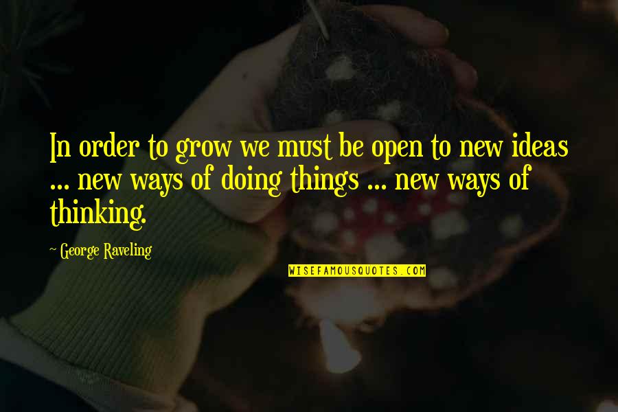 Logic Proverbs Quotes By George Raveling: In order to grow we must be open