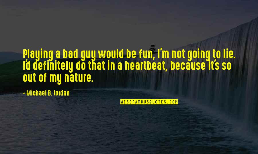 Logic Vs Emotion Quotes By Michael B. Jordan: Playing a bad guy would be fun, I'm