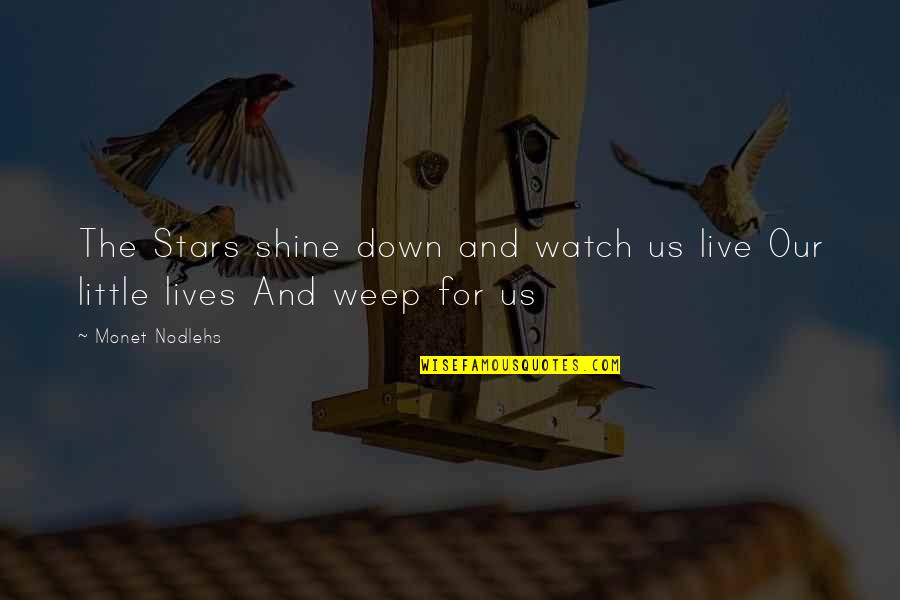 Logicare Inc Quotes By Monet Nodlehs: The Stars shine down and watch us live