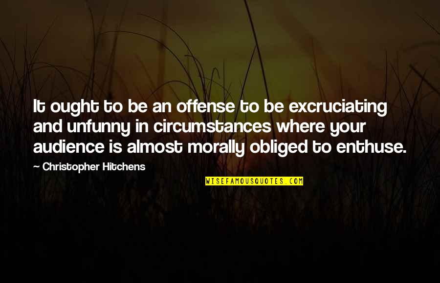 Logician 16 Quotes By Christopher Hitchens: It ought to be an offense to be Logician 16 Quotes By Christopher Hitchens: It ought to be an offense to be