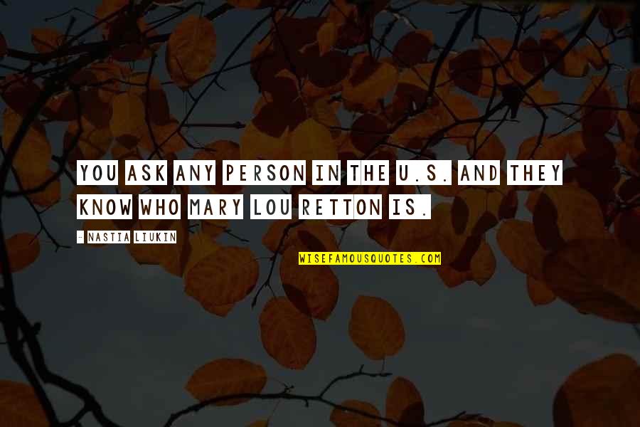Logicism In Mathematics Quotes By Nastia Liukin: You ask any person in the U.S. and