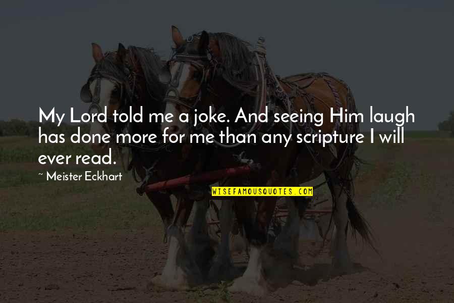 Login Quotes By Meister Eckhart: My Lord told me a joke. And seeing