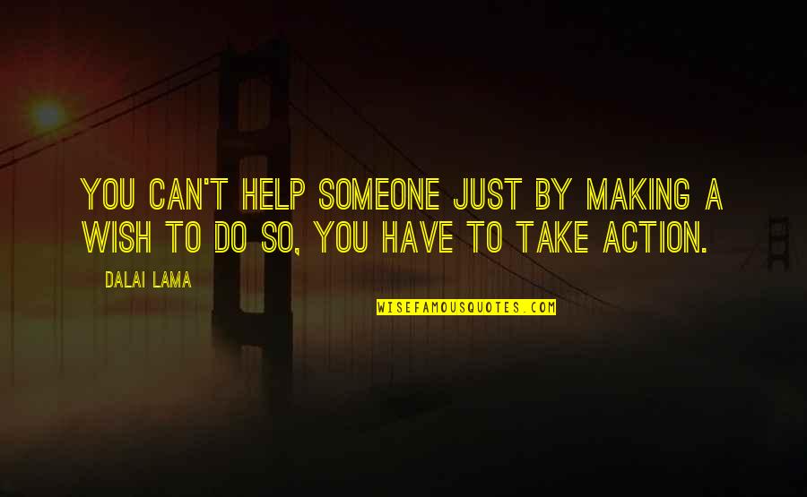 Logique Floue Quotes By Dalai Lama: You can't help someone just by making a