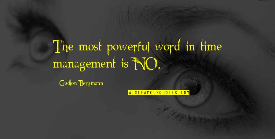 Logis Quotes By Gudjon Bergmann: The most powerful word in time management is