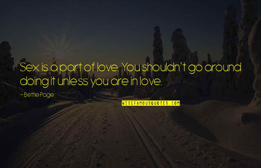 Logisch Rangschikken Quotes By Bettie Page: Sex is a part of love. You shouldn't