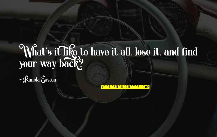 Logisches Quotes By Pamela Easton: What's it like to have it all, lose Logisches Quotes By Pamela Easton: What's it like to have it all, lose