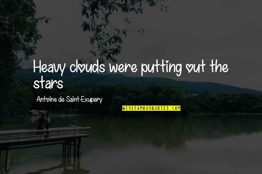 Logistical Quotes By Antoine De Saint-Exupery: Heavy clouds were putting out the stars