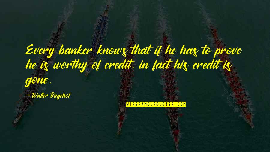 Logistics Hub Quotes By Walter Bagehot: Every banker knows that if he has to