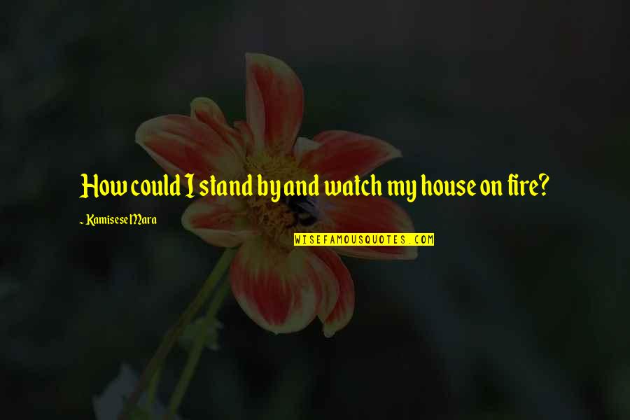 Logjam Woodworks Quotes By Kamisese Mara: How could I stand by and watch my Logjam Woodworks Quotes By Kamisese Mara: How could I stand by and watch my