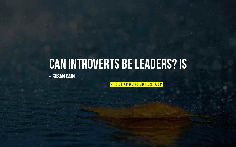 Loglog Quotes By Susan Cain: Can introverts be leaders? Is