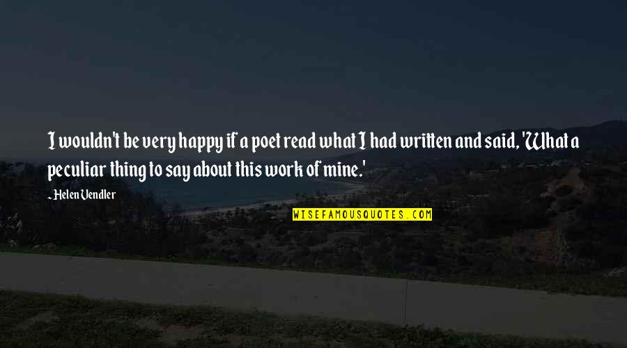 Logo Design Price Quotes By Helen Vendler: I wouldn't be very happy if a poet Logo Design Price Quotes By Helen Vendler: I wouldn't be very happy if a poet