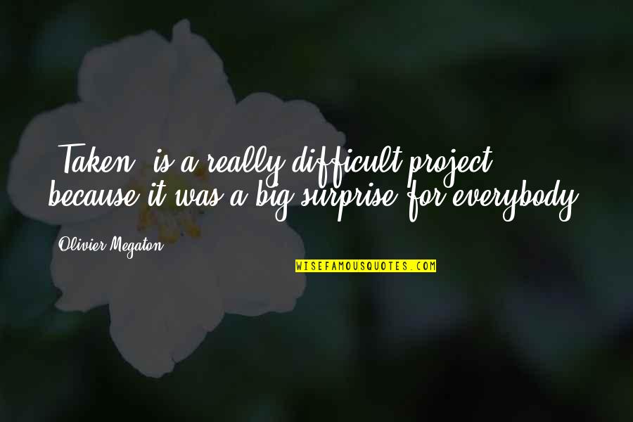 Logo Designer Quotes By Olivier Megaton: 'Taken' is a really difficult project because it