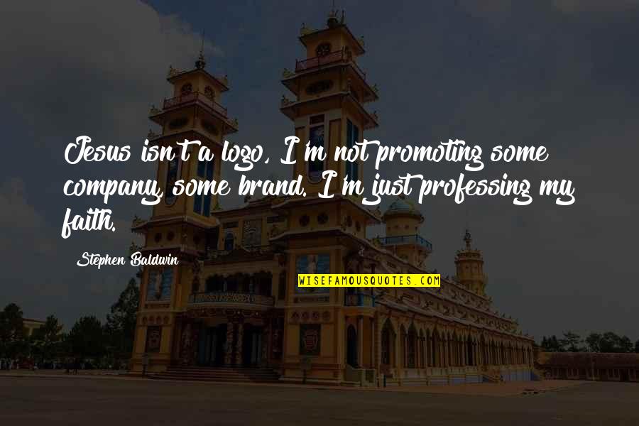 Logo For Quotes By Stephen Baldwin: Jesus isn't a logo, I'm not promoting some Logo For Quotes By Stephen Baldwin: Jesus isn't a logo, I'm not promoting some
