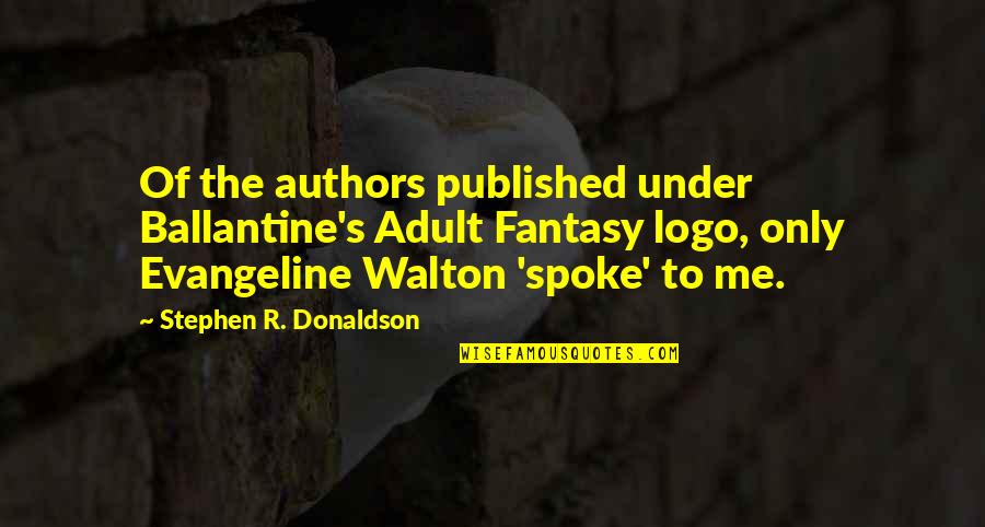 Logo For Quotes By Stephen R. Donaldson: Of the authors published under Ballantine's Adult Fantasy Logo For Quotes By Stephen R. Donaldson: Of the authors published under Ballantine's Adult Fantasy