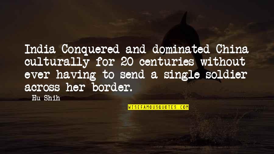 Logograms Examples Quotes By Hu Shih: India Conquered and dominated China culturally for 20 Logograms Examples Quotes By Hu Shih: India Conquered and dominated China culturally for 20
