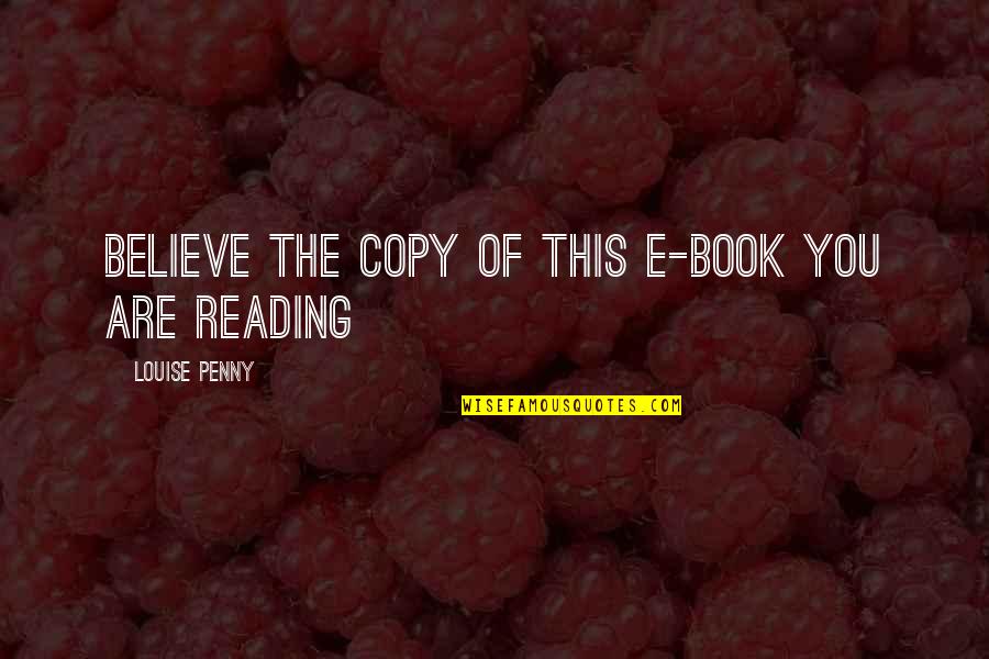 Logoluso Farms Quotes By Louise Penny: Believe the copy of this e-book you are Logoluso Farms Quotes By Louise Penny: Believe the copy of this e-book you are