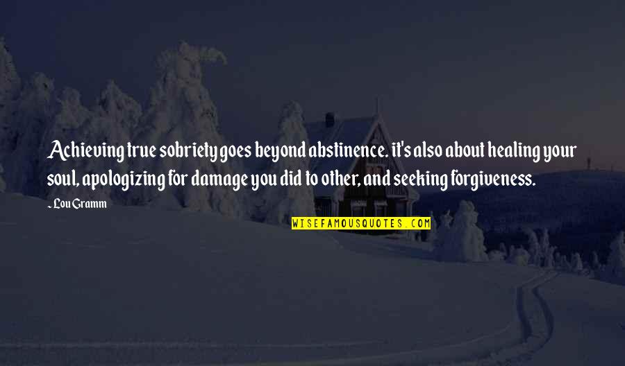 Logomania Cinza Quotes By Lou Gramm: Achieving true sobriety goes beyond abstinence. it's also Logomania Cinza Quotes By Lou Gramm: Achieving true sobriety goes beyond abstinence. it's also