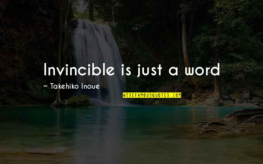 Logomania Shine Quotes By Takehiko Inoue: Invincible is just a word