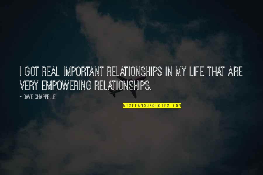 Logopedie Quote Quotes By Dave Chappelle: I got real important relationships in my life Logopedie Quote Quotes By Dave Chappelle: I got real important relationships in my life